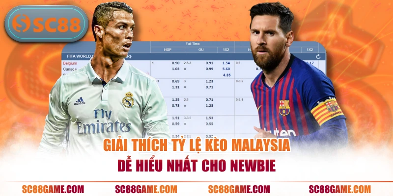 Giải thích tỷ lệ kèo Malaysia dễ hiểu nhất cho newbie